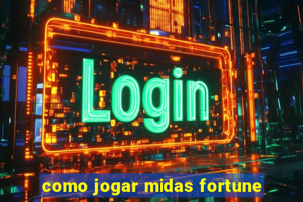 como jogar midas fortune